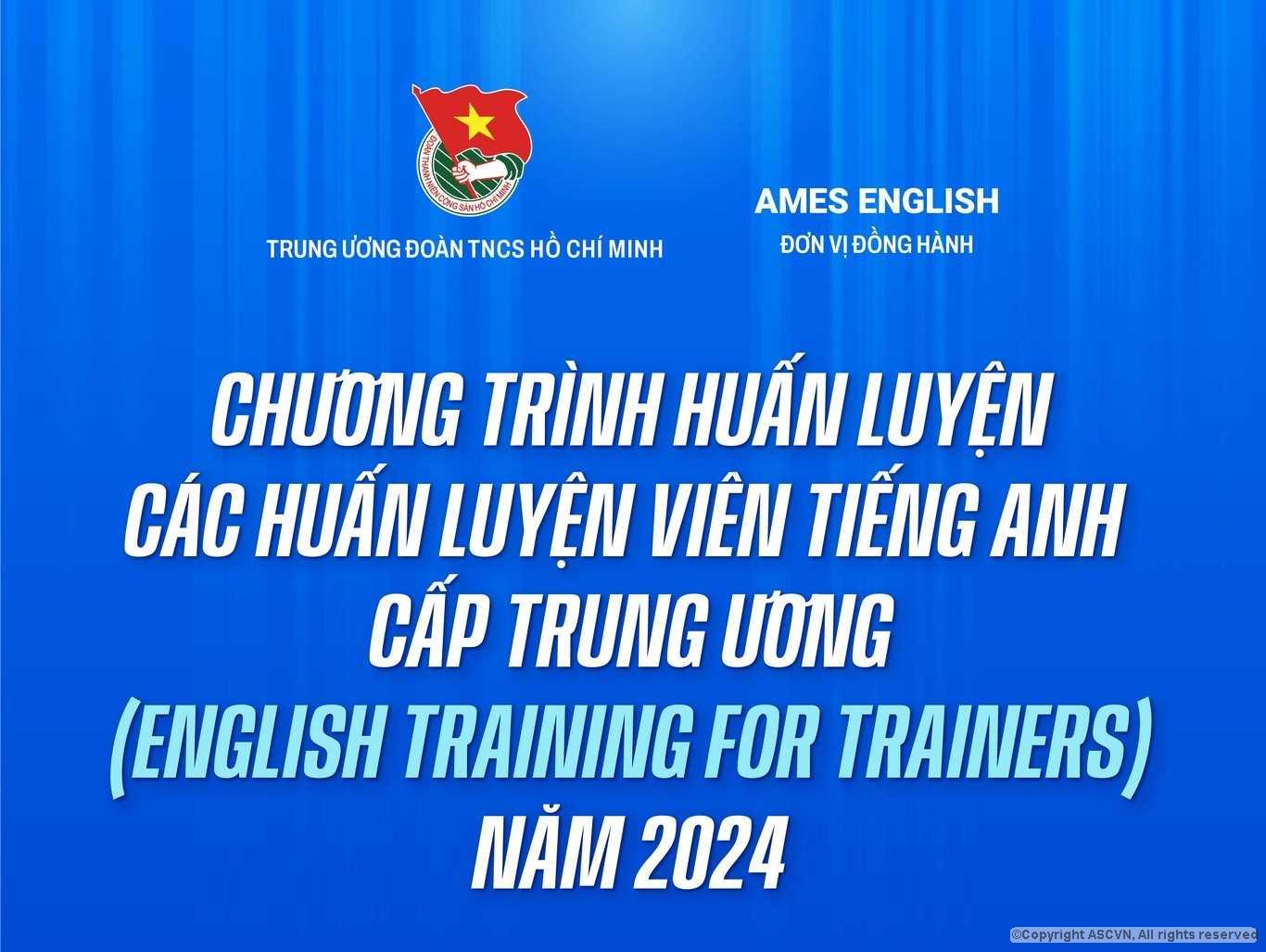 Tình nguyện viên Tỉnh Đoàn Thanh Hóa tham gia chương trình huấn luyện các huấn luyện viên tiếng Anh cấp trung ương năm 2024